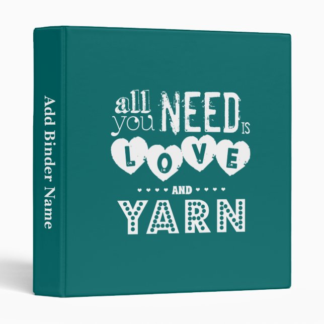 Funny All You Need is Love and Yarn 3 Ring Binder (Front/Spine)