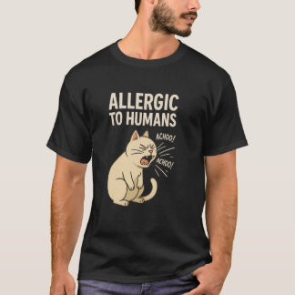 Funny Allergic to Humans Sneezing Cat Joke Sarcast T-Shirt