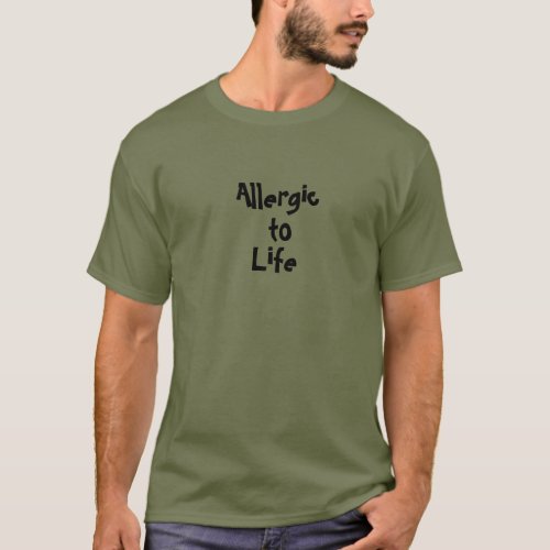 Funny Allergic To Life  T_Shirt