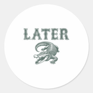 Funny Alligator Pun Later Gator  Classic Round Sticker
