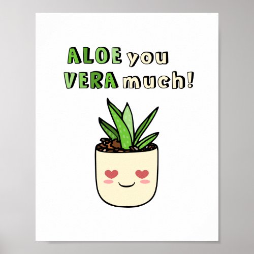 Funny Aloe You Vera Much Kawaii Succulent Love Poster