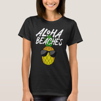 Funny Aloha Beaches Designs For Men Women Pineappl T-Shirt