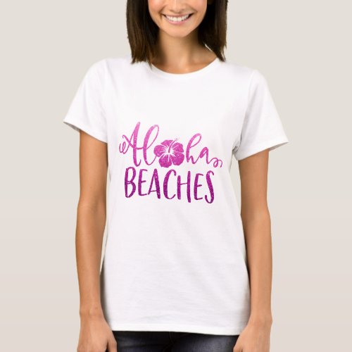 Funny Aloha Beaches Quote Glitter T_Shirt