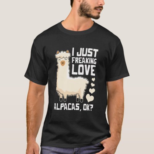 Funny Alpaca Lover Design I Just Freaking Love Alp T_Shirt