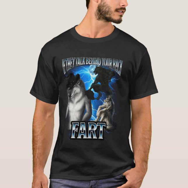 Funny Alpha Wolf Meme If They Talk Behind Back Far T-Shirt (Front)