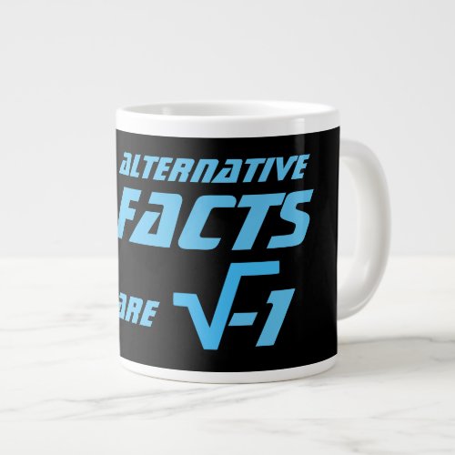Funny Alternative Facts are the Square Root of _1 Giant Coffee Mug