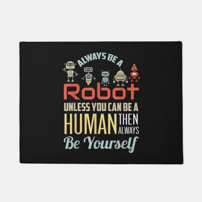 Funny Always Be A Robot Unless You Can Be A Human  Doormat (Front)