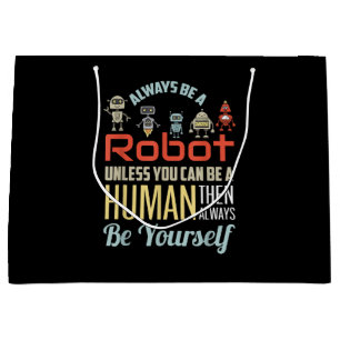 Funny Always Be A Robot Unless You Can Be A Human  Large Gift Bag
