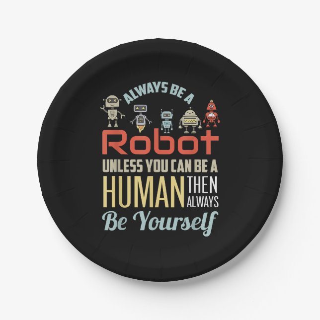 Funny Always Be A Robot Unless You Can Be A Human  Paper Plates (Front)