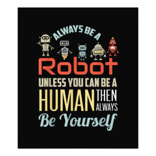 Funny Always Be A Robot Unless You Can Be A Human  Photo Print