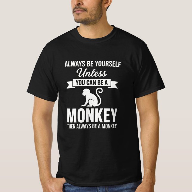 Funny Always Be Yourself Monkey Quote T-Shirt (Front)