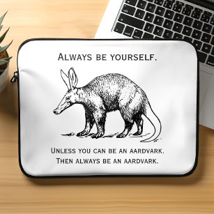 Funny Always Be Yourself or Be an Aardvark Laptop Sleeve