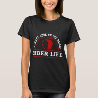 Funny Always Look On The Brighter Cider Life Apple T-Shirt