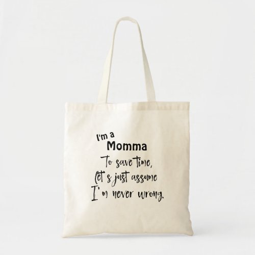 Funny Always Right Momma Quote  Tote Bag