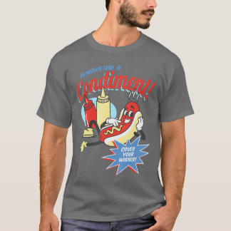 Funny Always Use A Condiment Cover Your Wiener Hot T-Shirt