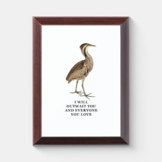 Funny American Bittern Shirt - i will outwait you  Award Plaque