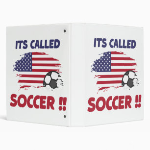 Funny american flag its called SOCCER not FOOTBALL 3 Ring Binder