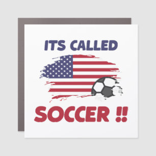 Funny american flag its called SOCCER not FOOTBALL Car Magnet