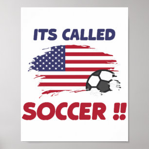 Funny american flag its called SOCCER not FOOTBALL Poster