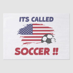 Funny american flag its called SOCCER not FOOTBALL Tissue Paper
