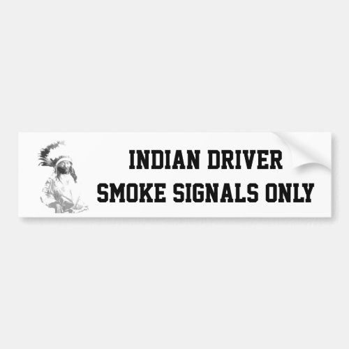Funny American Indian driver Bumper Sticker