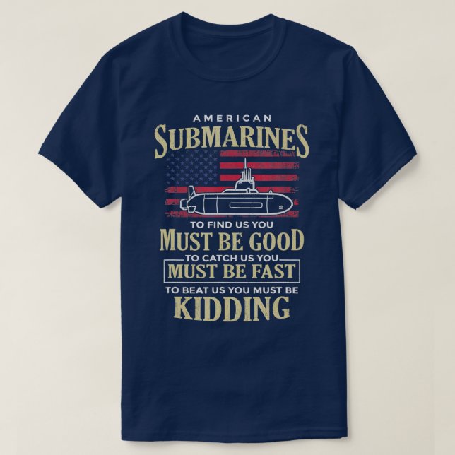 Funny American Submarines Quote For A Veteran Subm T-Shirt (Design Front)