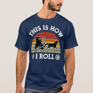 Funny Amish Horse Buggy This Is How I Roll Lancas T-Shirt