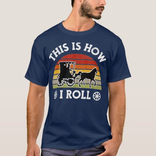 Funny Amish Horse  Buggy This Is How I Roll Lancas T_Shirt
