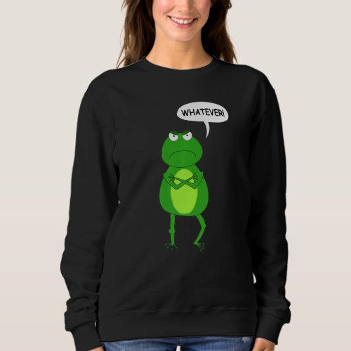 Funny Amphibian Toad Whatever Statement Frog Sweatshirt