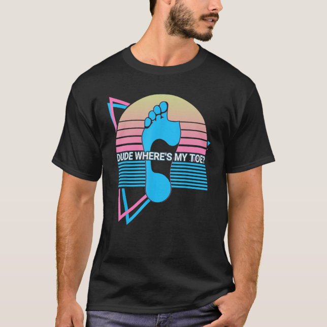 Funny Amputee Amputation Retro Dude Where's My Toe T-Shirt (Front)