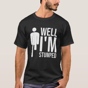 Funny Amputee Disability Prosthetic Legs Amputated T-Shirt