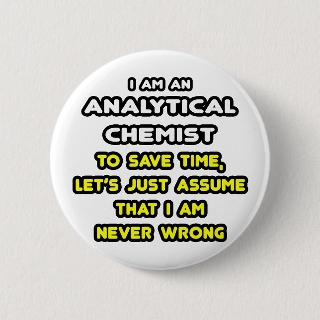 Funny Analytical Chemist T-Shirts Pinback Button (Front)