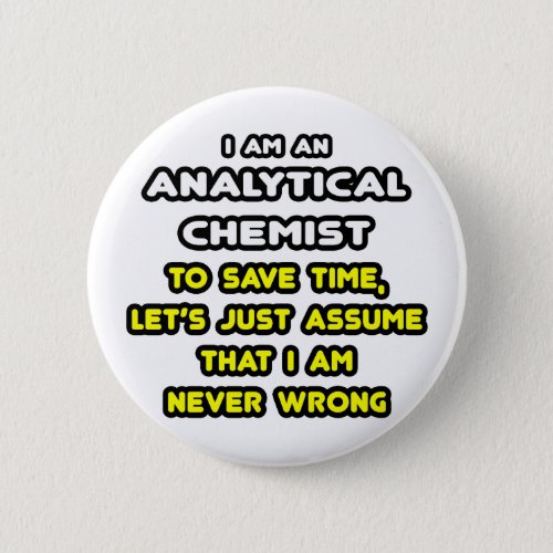 Funny Analytical Chemist T_Shirts Pinback Button