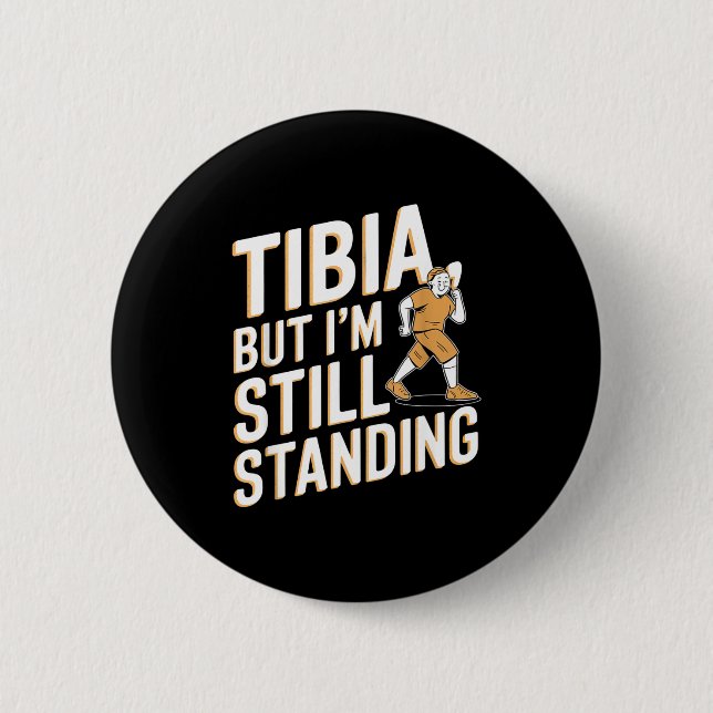 Funny Anatomy Going Tibia Okay Broken Leg Gift For Button (Front)