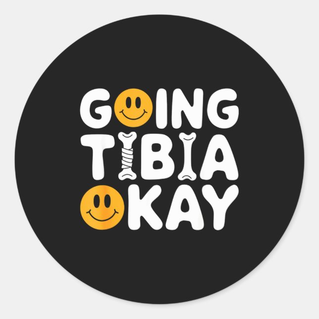 Funny Anatomy Going Tibia Okay Broken Leg Gift For Classic Round Sticker (Front)