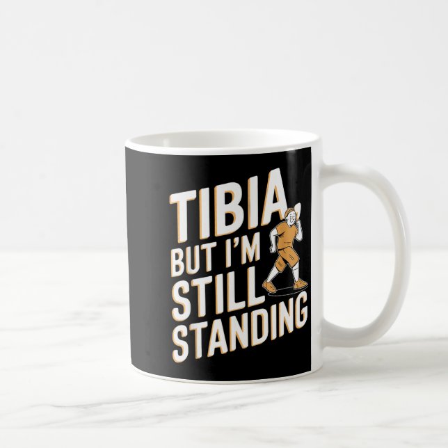 Funny Anatomy Going Tibia Okay Broken Leg Gift For Coffee Mug (Right)