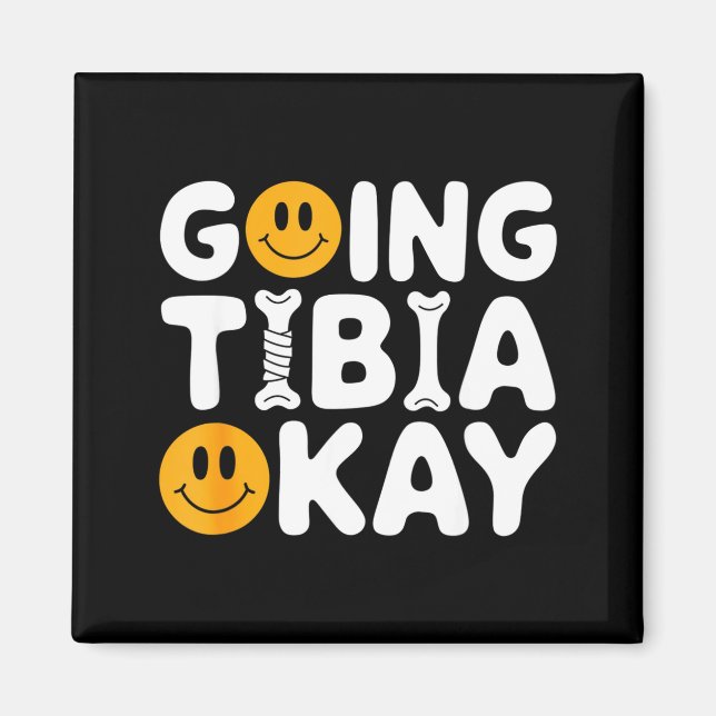 Funny Anatomy Going Tibia Okay Broken Leg Gift For Magnet (Front)