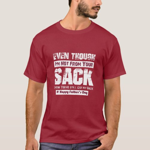 Funny And cool Even Though Im Not From Your Sack T_Shirt