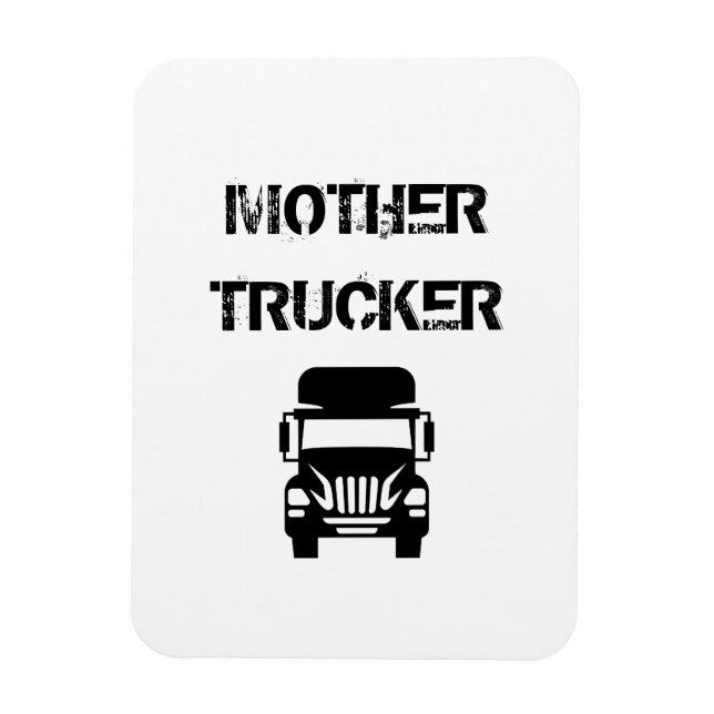 Funny and cool Mother Trucker by Storeman Magnet (Vertical)