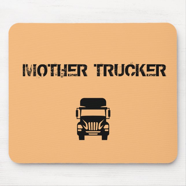Funny and cool Mother Trucker by Storeman Mouse Pad (Front)