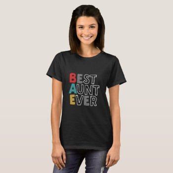 Funny And Cute Best Aunt Ever Cool Auntie T-shirt by raindwops at Zazzle