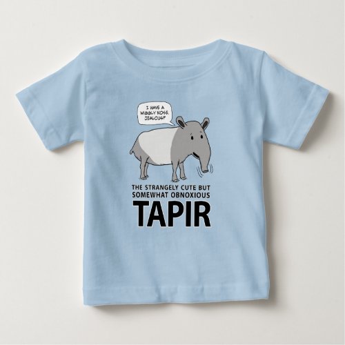 Funny and Cute But Obnoxious Tapir Baby T_Shirt
