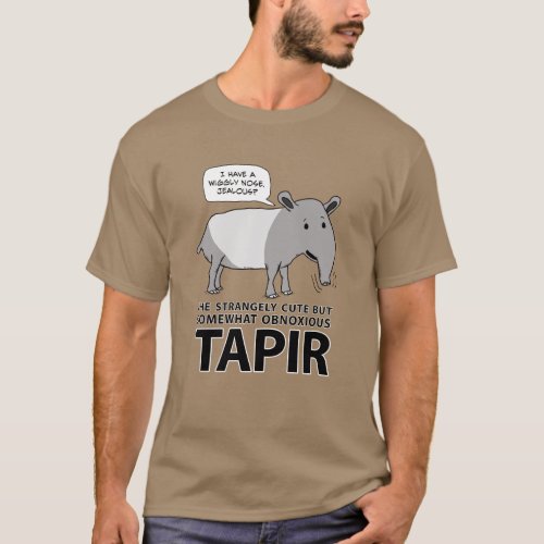 Funny and Cute But Obnoxious Tapir T_Shirt