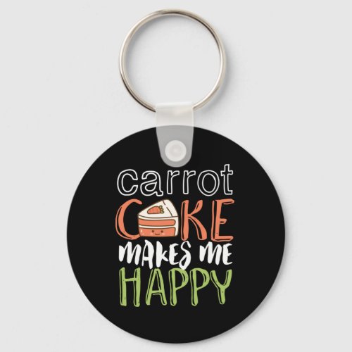 Funny and Cute Carrot Cake Makes Me Happy Keychain