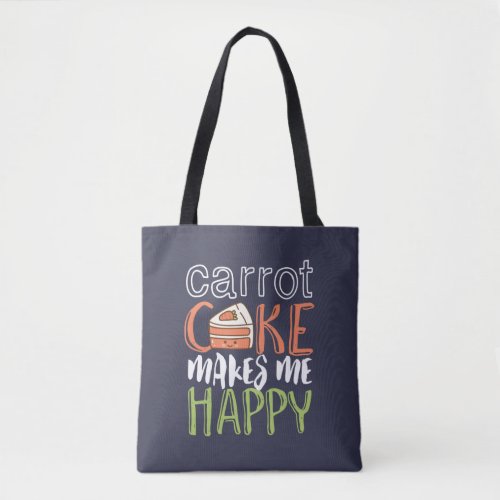 Funny and Cute Carrot Cake Makes Me Happy Tote Bag