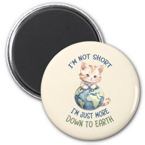 Funny and Cute Cat_ Down To Earth 2 Magnet