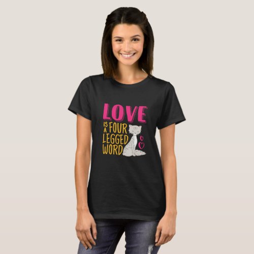 Funny and Cute Cat Quote Love Is Four Legged Word T_Shirt