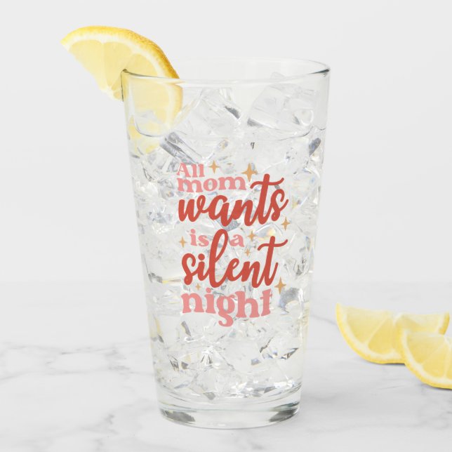 Funny and Cute Christmas Holiday Silent Night Mom Glass (Front Ice)