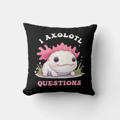 Funny And Cute I Axolotl Questions Throw Pillow