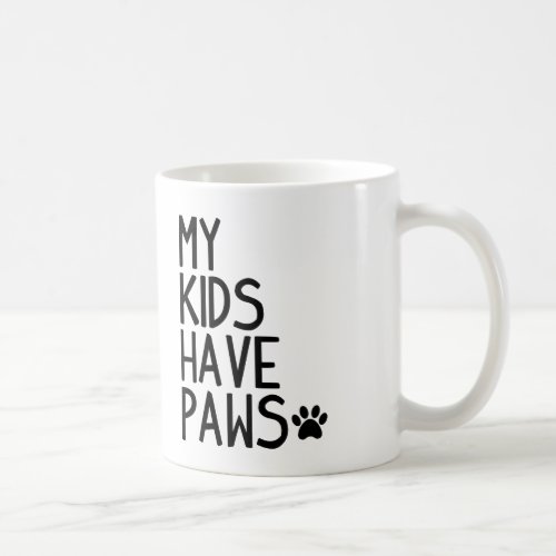 Funny and cute My kids have paws Coffee Mug